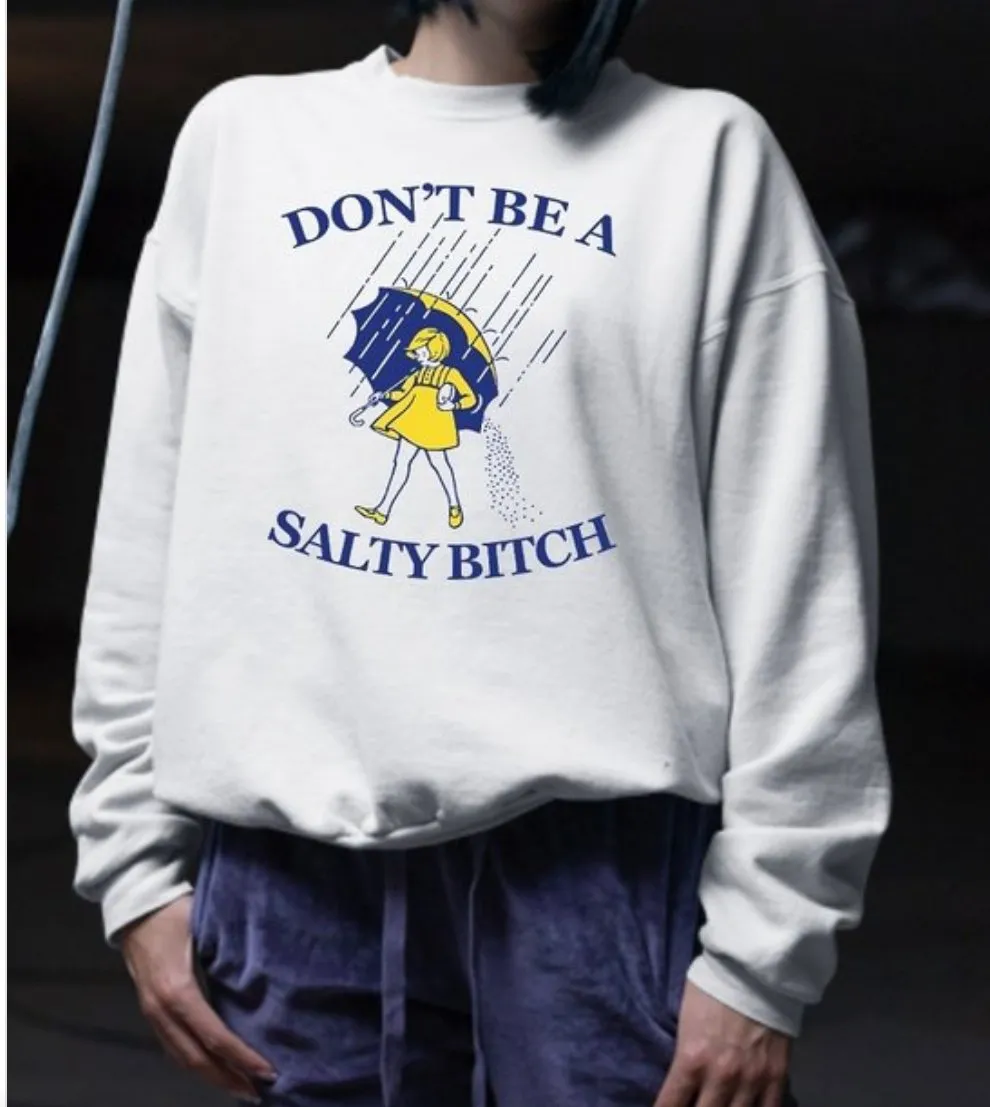 Plus Size Unisex Don't Be A Salty B$tch Sweatshirt