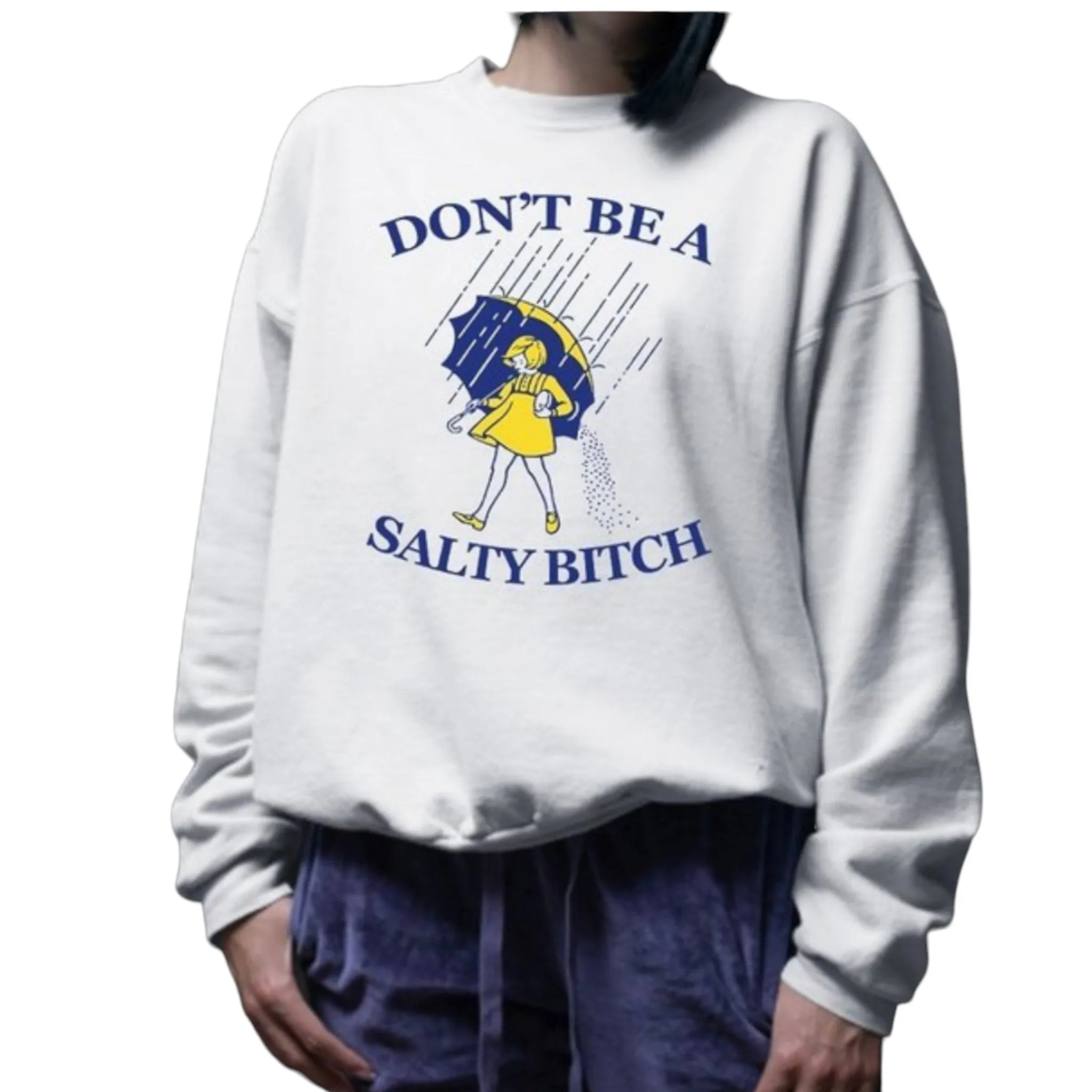 Plus Size Unisex Don't Be A Salty B$tch Sweatshirt